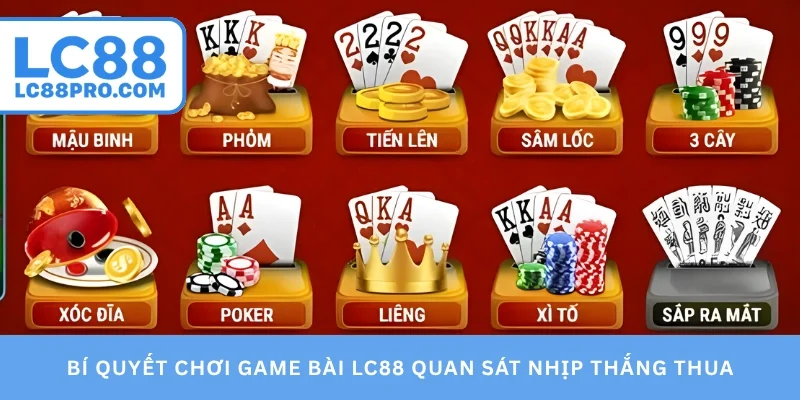 Bí quyết chơi game bài LC88 quan sát nhịp thắng thua