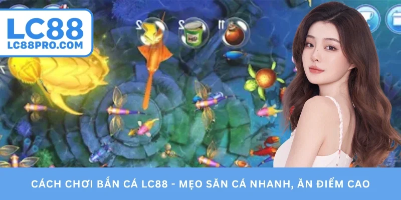 cách chơi bắn cá LC88